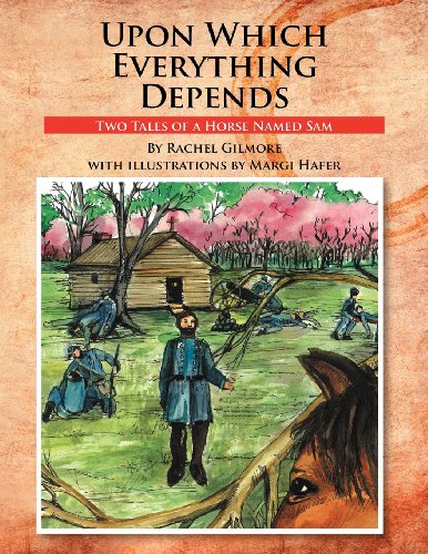 Upon Which Everything Depends  Two Tales of a Horse Named Sam [Paperback]