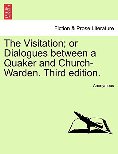 Visitation or Dialogues between a Quaker and Church-Warden. Third Edition [Paperback]