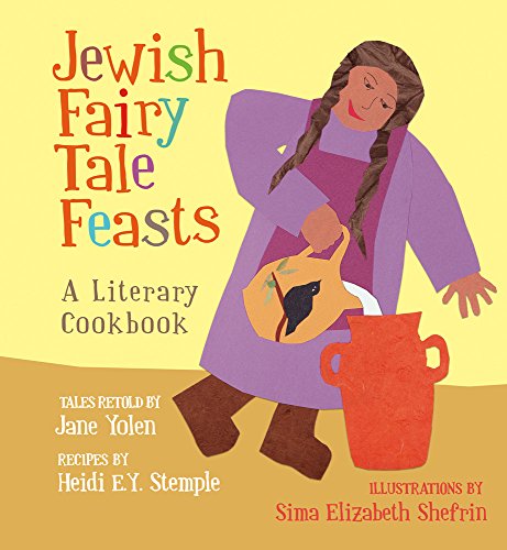 Jewish Fairy Tale Feasts  A Literary Cookbook [Paperback]
