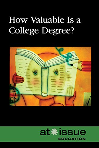 How Valuable Is A College Degree (at Issue) [Paperback]