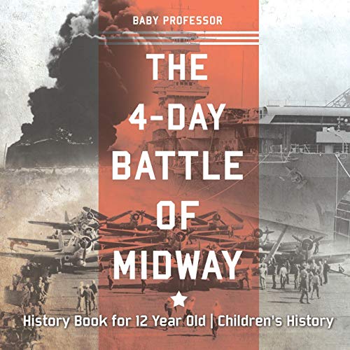 4-Day Battle of Midway - History Book for 12 Year Old Children's History [Paperback]