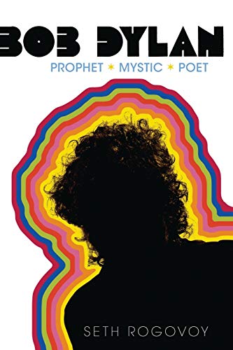Bob Dylan Prophet, Mystic, Poet [Paperback]