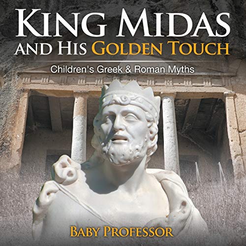 King Midas and His Golden Touch-Children's Greek & Roman Myths [Paperback]