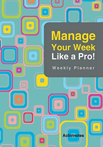 Manage Your Week Like a Pro  Weekly Planner [Paperback]
