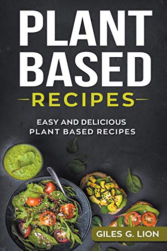 Plant Based Recipes  Easy and Delicious Plant Based Recipes [Paperback]