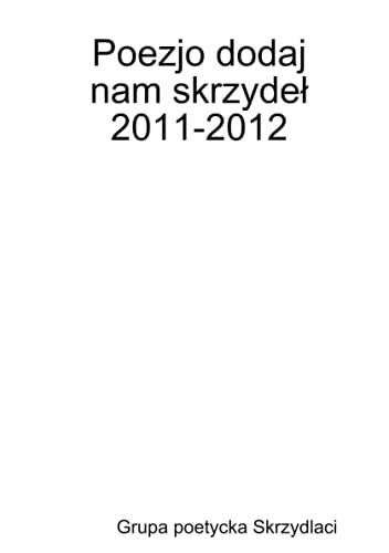 Poezjo Dodaj Nam Skrzyde [Paperback]