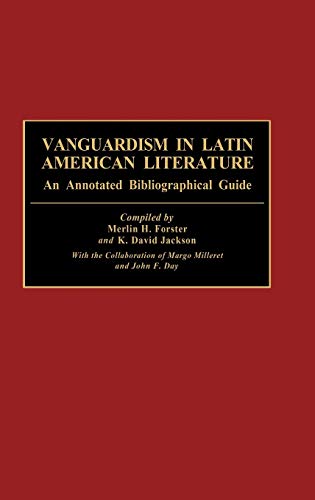 Vanguardism in Latin American Literature An Annotated Bibliographic Guide [Hardcover]