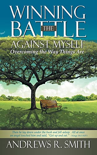 Winning the Battle Against Myself  Overcoming the way things Are [Paperback]