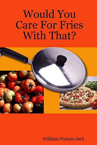 Would You Care for Fries with That [Paperback]