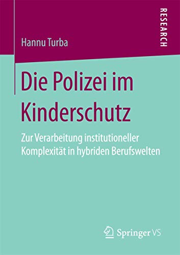 Die Polizei im Kinderschutz Zur Verarbeitung institutioneller Komplexitt in hy [Paperback]