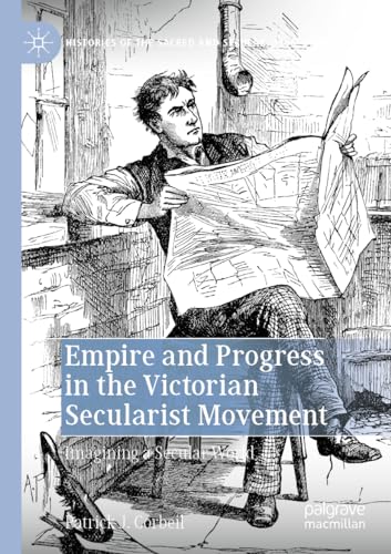Empire and Progress in the Victorian Secularist Movement Imagining a Secular Wo [Paperback]