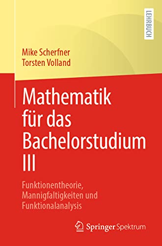 Mathematik fr das Bachelorstudium III Funktionentheorie, Mannigfaltigkeiten un [Paperback]