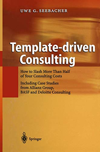 Template-driven Consulting How to Slash More Than Half of Your Consulting Costs [Paperback]