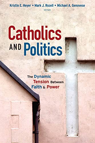 Catholics And Politics The Dynamic Tension Between Faith And Power (religion An [Paperback]