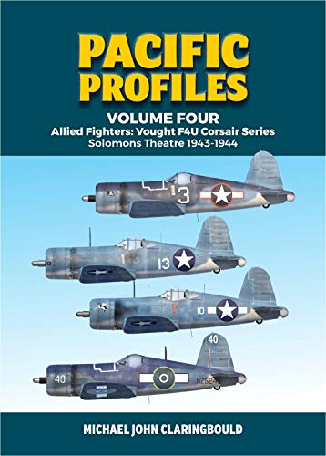 Pacific Profiles Volume 4 Allied Fighters Vought F4U Corsair Series Solomons  [Paperback]