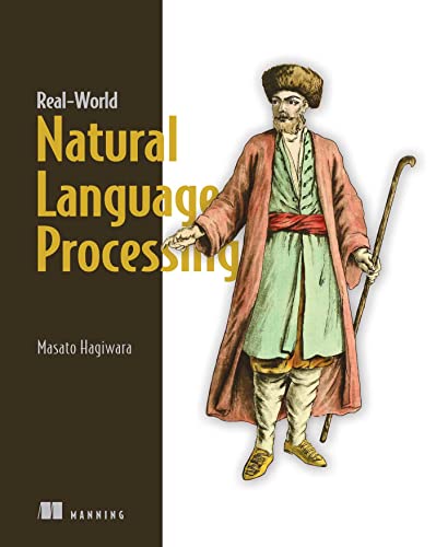 Real-World Natural Language Processing Practical applications with deep learnin [Paperback]
