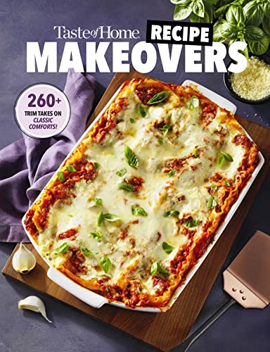 Taste of Home Recipe Makeovers Relish your favorite comfort foods with fewer ca [Paperback]