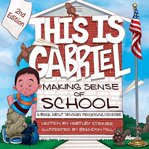 This is Gabriel Making Sense of School - 2nd Edition A Book about Sensory Proc [Paperback]