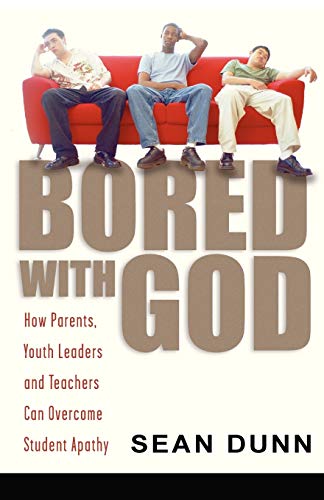 Bored With God How Parents, Youth Leaders And Teachers Can Overcome Student Apa [Paperback]