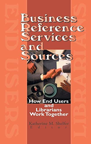 Business Reference Services and Sources How End Users and Librarians Work Toget [Hardcover]