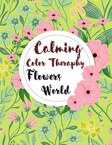 Calming Color Therapy In The Flowers World