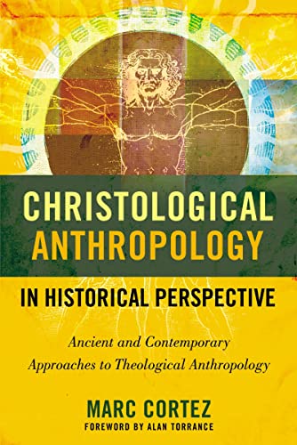 Christological Anthropology in Historical Perspective Ancient and Contemporary  [Paperback]