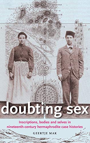 Doubting sex Inscriptions, bodies and selves in nineteenth-century hermaphrodit [Hardcover]