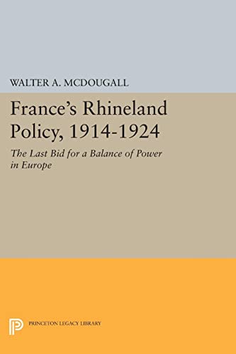 France's Rhineland Policy, 1914-1924 The Last Bid for a Balance of Power in Eur [Paperback]