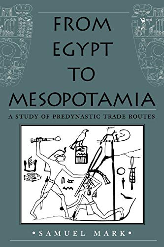 From Egypt To Mesopotamia A Study Of Predynastic Trade Routes (studies In Nauti [Paperback]