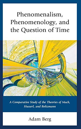 Phenomenalism, Phenomenology, and the Question of Time A Comparative Study of t [Hardcover]