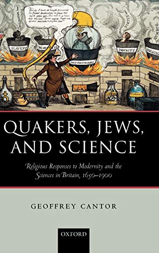 Quakers, Jews, and Science Religious Responses to Modernity and the Sciences in [Hardcover]