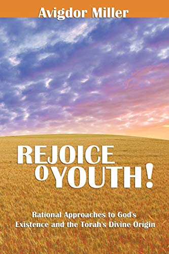 Rejoice O Youth Rational Approaches To God's Existence And The Torah's Divine O [Paperback]