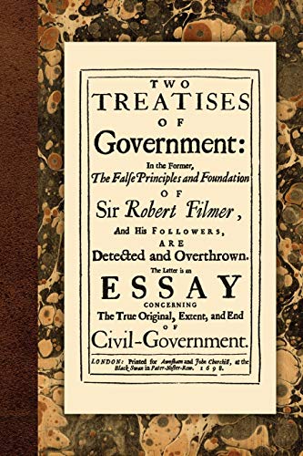 Two Treatises Of Government In The Former, The False Principles And Foundation  [Paperback]