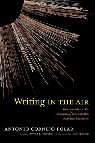 Writing In The Air Heterogeneity And The Persistence Of Oral Tradition In Andea [Paperback]