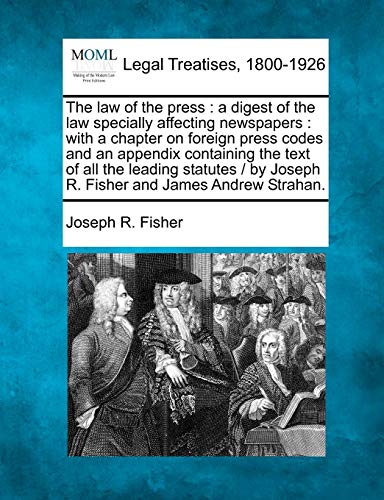 law of the press  a digest of the law specially affecting newspapers  with a c [Paperback]