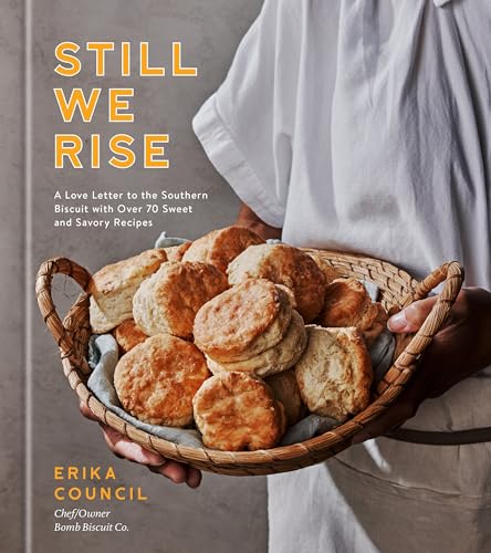 Still We Rise A Love Letter to the Southern Biscuit with Over 70 Sweet and Savo [Hardcover]
