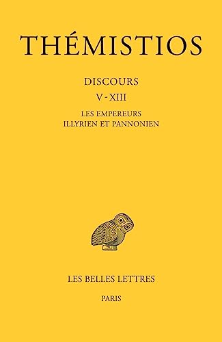 Themistios, Tome II. Discours V-XIII Les Empereurs illyrien et pannonien [Paperback]