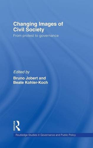 Changing Images of Civil Society From Protest to Governance [Hardcover]