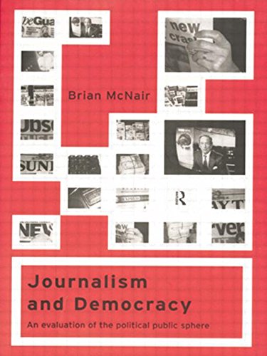 Journalism and Democracy An Evaluation of the Political Public Sphere [Paperback]