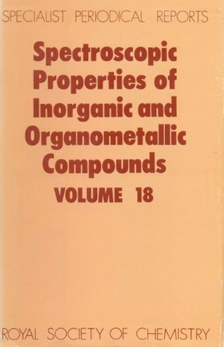 Spectroscopic Properties of Inorganic and Organometallic Compounds Volume 18 [Hardcover]