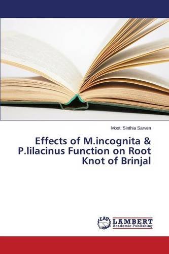 Effects Of M.Incognita & P.Lilacinus Function On Root Knot Of Brinjal [Paperback]