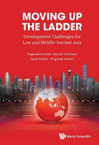 Moving Up The Ladder Development Challenges For Low & Middle Income Asia [Hardcover]