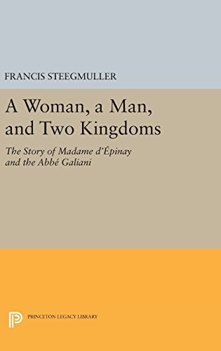 A Woman, A Man, and Two Kingdoms The Story of Madame d'pinay and Abbe Galiani [Hardcover]
