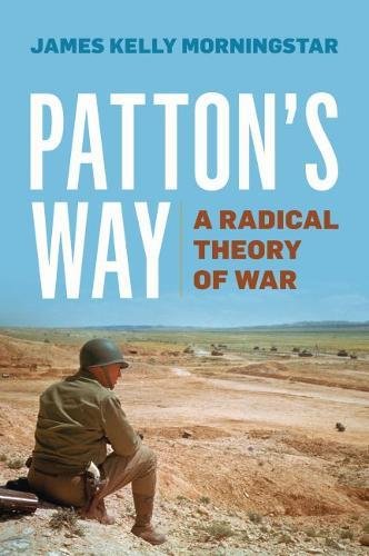 Patton's Way A Radical Theory Of War [Hardcover]