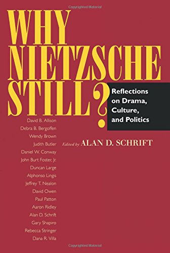 Why Nietzsche Still Reflections on Drama, Culture, and Politics [Paperback]