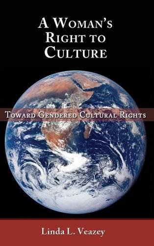 A Woman's Right To Culture Toward Gendered Cultural Rights [Hardcover]