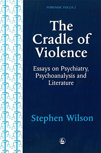 Cradle Of Violence ESSAYS ON PSYCHIATRY, PSYCHOANALYSIS AND LITERATURE [Paperback]