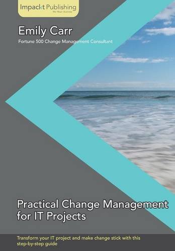 Practical Change Management For It Projects [Paperback]
