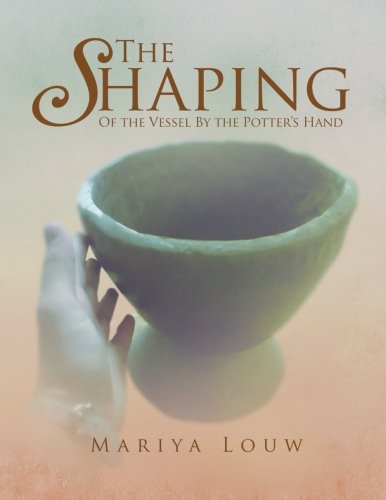 Shaping  Of the Vessel by the Potter's Hand [Paperback]