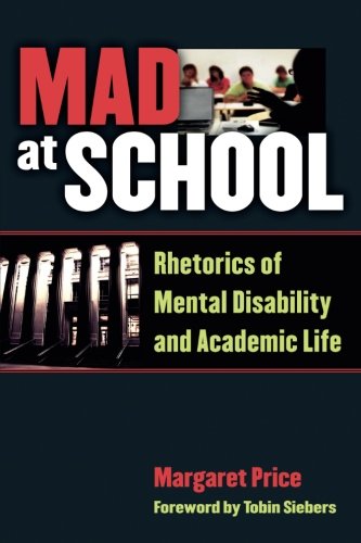 Mad at School Rhetorics of Mental Disability and Academic Life [Paperback]